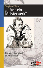 ...fast ein Meisterwerk (Die Welt der Musik in Anekdoten (German Text)). Serie Musik. 208 pages. Schott Music #SEM8350. Published by Schott Music.