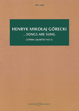 ...songs are sung, Op. 67 (String Quartet No. 3 Study Score). By Henryk Gorecki (1933-) and Henryk Mikolaj G. For String Quartet (Study Score). Boosey & Hawkes Scores/Books. Softcover. 48 pages. Boosey & Hawkes #M060117923. Published by Boosey & Hawkes.