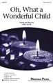 Oh, What a Wonderful Child by Greg Gilpin. For Choral (SATB). Choral. 12 pages. Published by Shawnee Press.

This original gospel work is filled with musical energy and sound. Whether you use the piano accompaniment alone, add the instruments, or use the hot track, this will surely bring down the house for your Christmas or holiday program.

Minimum order 6 copies.