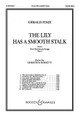 The Lily Has a Smooth Stalk (from Ten Children's Songs, Op. 1). By Gerald Finzi (1901-1956). For Choral, Chorus, Piano (UNIS). BH Secular Choral. 4 pages. Boosey & Hawkes #M060070587. Published by Boosey & Hawkes.

Text by Christina Rossetti.

Minimum order 6 copies.