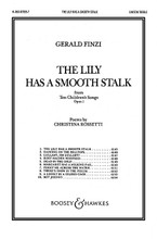 The Lily Has a Smooth Stalk (from Ten Children's Songs, Op. 1). By Gerald Finzi (1901-1956). For Choral, Chorus, Piano (UNIS). BH Secular Choral. 4 pages. Boosey & Hawkes #M060070587. Published by Boosey & Hawkes.

Text by Christina Rossetti.

Minimum order 6 copies.