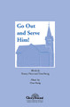 Go Out and Serve Him! by Nancy Price and Don Besig. For Choral (SATB). Shawnee Press. Choral, Missions, Tracks, Service Music, Bass/Percussion and Sacred. 8 pages. Shawnee Press #A7365. Published by Shawnee Press.

Minimum order 6 copies.