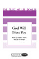 God Will Bless You by Lee Dengler and Joseph D. Rojahn. For Choral (SATB). Shawnee Press. Choral, Benedictions and Sacred. 12 pages. Shawnee Press #A7086. Published by Shawnee Press.

Minimum order 6 copies.