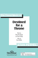 Destined for a Throne by Borchardt and Stan Pethel. For Choral (SATB). Shawnee Press. Choral, Lite Trax, Bass/Percussion, Easter, Missions and Sacred. 8 pages. Shawnee Press #A7459. Published by Shawnee Press.

Destined for a Throne is an expressive ballad telling of Jesus' journey from the splendor of heaven to earth, through Bethlehem and Jerusalem, and back to the glory of His kingdom. The tone shifts from minor to major between verse and chorus, making the piece dramatically effective. Generous use of unison and two-part voicing in the verses, combined with a memorable refrain, makes this anthem accessible to all choirs. Destined for a Throne is suitable for Lent and throughout the entire Easter season.

Minimum order 6 copies.