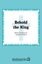 Behold the King by Joseph M. Martin. For Choral (SATB). Shawnee Press. Choral, Holy Week, Palm Sunday and Sacred. 12 pages. Shawnee Press #A7340. Published by Shawnee Press.

Minimum order 6 copies.