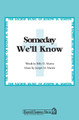 Someday We'll Know by Billy Martin and Joseph M. Martin. For Choral (SATB). Shawnee Press. Choral, General Use, Incorporating Hymn Tunes, Evangelism, Funeral and Sacred. 8 pages. Shawnee Press #A7450. Published by Shawnee Press.

Beautiful in its simplicity, “Someday We'll Know” is a song of comfort and assurance. Billy Martin captures the very essence of life and faith with this thought-provoking text. Incorporating the American folk hymn, “Jerusalem, My Happy Home,” this quiet and reflective composition positively affirms our eternal destiny and brings gentle assurance that one day God will quiet the doubts and troubles that burden us in this life. A lovely anthem to have in your library for memorial services or in times of national tragedy when a song of comfort is needed.

Minimum order 6 copies.