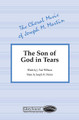 The Son of God in Tears by J. Paul Williams and Joseph M. Martin. For Choral (SATB). Shawnee Press. Choral, Holy Week and Sacred. 8 pages. Shawnee Press #A7278. Published by Shawnee Press.

Minimum order 6 copies.