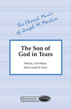 The Son of God in Tears by J. Paul Williams and Joseph M. Martin. For Choral (SATB). Shawnee Press. Choral, Holy Week and Sacred. 8 pages. Shawnee Press #A7278. Published by Shawnee Press.

Minimum order 6 copies.