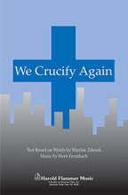 We Crucify Again by Herb Frombach and Marilee Zdenek. For Choral (SATB). Shawnee Press. Choral, Incorporating Hymn Tunes, Holy Week, Lent, Christ the King and Sacred. 8 pages. Shawnee Press #A7358. Published by Shawnee Press.

Minimum order 6 copies.