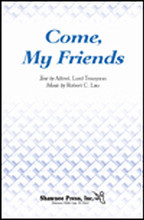 Come, My Friends by Robert Lau. For Choral (SATB). Shawnee Press. Choral, Contest/Festival Music, General Repertory, Secular, Graduation. 8 pages. Shawnee Press #A2091. Published by Shawnee Press.

Minimum order 6 copies.