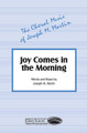 Joy Comes in the Morning by Joseph M. Martin. Arranged by Jimbo Stevens. For Choral (SATB). Shawnee Press. Choral, Lite Trax, General Use and Sacred. 8 pages. Shawnee Press #A7469. Published by Shawnee Press.

Hands will clap and toes will tap with this catchy Southern-gospel setting of a familiar text. Jimbo Stevens' swinging accompaniment brings back memories of “old-time religion” with dinner on the grounds and a fiery revival preacher. “Joy Comes in the Morning” borrows its message from Psalm 30:5, promising hope and grace through Jesus's resurrection. A joy for singers and listeners alike! Easy to learn and fun to sing!

Minimum order 6 copies.