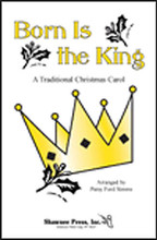Born Is the King by Patsy Ford Simms. For Choral (SAB). Shawnee Press. Choral, Christmas Music, Piano Trax. 8 pages. Shawnee Press #D0560. Published by Shawnee Press.

Minimum order 6 copies.