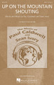 Up on the Mountain Shouting by Paul Caldwell and Sean Ivory. For Choral (SAB). Caldwell and Ivory. 16 pages. Published by Hal Leonard.

Minimum order 6 copies.