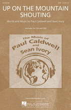 Up on the Mountain Shouting by Paul Caldwell and Sean Ivory. For Choral (SAB). Caldwell and Ivory. 16 pages. Published by Hal Leonard.

Minimum order 6 copies.