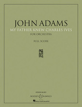 My Father Knew Charles Ives (Orchestra). By John Adams (1947-). For Orchestra (Full Score). Boosey & Hawkes Scores/Books. 128 pages. Boosey & Hawkes #M051096275. Published by Boosey & Hawkes.

A musical autobiography , this work is an homage to the influence of Ives' music on the composer. In three movements: I. Concord, II. The Lake, III. The Mountain. 28 minutes.