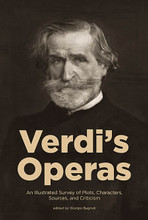 Verdi's Operas (An Illustrated Survey of Plots, Characters, Sources, and Criticism). Amadeus. Softcover. 232 pages. Published by Amadeus Press.

Giuseppe Verdi's operas have a special place in the hearts of audiences and in music history. They are grand in scale and yet intensely human in their ability to convey the joys and sorrows of ordinary people. Celebrated as a national treasure and venerated for his civic, historical, and musical influence, Verdi enjoyed an enviable and almost uninterrupted success with the public throughout his long lifetime and a corresponding posthumous glory that never seems to wane. Celebrations have recently been held around the world to mark the 200th anniversary of his birth and to celebrate and promote his rich legacy.