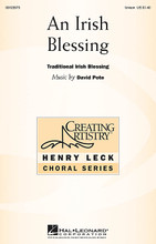 An Irish Blessing by David Pote. For Choral (UNIS). Henry Leck Creating Artistry. 4 pages. Published by Hal Leonard.