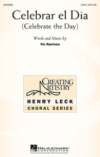 Celebrar el Dia (Celebrate the Day) by Vic Harrison. For Choral (2-Part). Henry Leck Creating Artistry. 12 pages. Published by Hal Leonard.

Minimum order 6 copies.