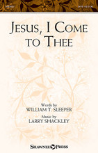 Jesus, I Come to Thee by Larry Shackley and William T. Sleeper. For Choral (SATB). Harold Flammer. Octavo. 12 pages. Published by Shawnee Press.

Uses: Lent, General, Revival, Commitment

Scripture: Psalm 130:1; Luke 14:33

In this anthem, a treasured hymn text is retooled with a new melodic approach that highlights an expressive message of divine healing and spiritual restoration. Thoughtful piano writing supports the arching tunes, while beautiful harmonies underscore the transformative moments in this poem's message of commitment and consecration. Duration: ca. 3:37.

Minimum order 6 copies.