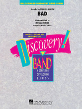 Bad by Michael Jackson. By Michael Jackson. Arranged by Johnnie Vinson. For Concert Band (Score & Parts). Discovery Concert Band. Published by Hal Leonard.
