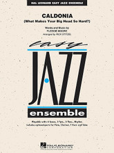 Caldonia (What Makes Your Big Head So Hard?) by Fleecie Moore. Arranged by Rick Stitzel. For Jazz Ensemble (Score & Parts). Easy Jazz Ensemble Series. Published by Hal Leonard.