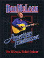 Don McLean - American Troubadour (Premium Autographed Biography). By Don McLean. Book. Hardcover. 384 pages. Published by Hal Leonard.

Having two mega-hits (“American Pie” and “Vincent”) back-to-back in the early 1970s rocketed Don McLean to international superstar status. Four decades and hundreds of original songs later, he's charted 21 singles (including five number one hits worldwide), played thousands of live concerts and sold millions of records. Universally recognized as one of America's most brilliant songwriters, his unique songs have been performed and recorded by a Who's Who of elite entertainers, including Elvis Presley * Garth Brooks * Madonna * Chet Atkins * Fred Astaire * George Michael * Eddy Arnold * Perry Como * Julio Iglesias * Josh Groban * Shirley Bassey * and many others.