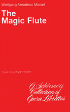 The Magic Flute (Die Zauberfl (Libretto). By Wolfgang Amadeus Mozart (1756-1791). For Vocal. Opera. 56 pages. G. Schirmer #ED2241. Published by G. Schirmer.

German/English.