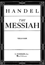 Messiah (Oratorio, 1741) (Cello/Bass Part). By George Frideric Handel (1685-1759). For Bass, Cello, Choral (Cello). Choral Large Works. 44 pages. G. Schirmer #OR43782. Published by G. Schirmer.