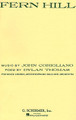 Fern Hill (SATB). By John Corigliano (1938-). For Choral, Piano (SATB). Choral Large Works. 56 pages. G. Schirmer #ED2485. Published by G. Schirmer.

Contents: All the Sun Long • And Honored Among Foxes • And Then to Awake • Now as I Was Young.