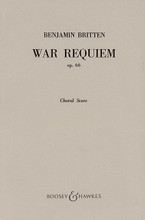 War Requiem, Op. 66 ((1961-62) Choral Score). By Benjamin Britten (1913-1976). For Choral, Chorus, Orchestra (CHORAL SCORE). BH Large Choral. 80 pages. Boosey & Hawkes #M060015571. Published by Boosey & Hawkes.

for soprano, tenor and baritone solos, chorus, orchestra, chamber orchestra, boys' choir and organ

Scoring: 3 (3=picc), 2, ca, 3 (III=cl in Eb and bass cl), 2, dbl bn; 6, 4, 3, 1; timps, 4 perc (2 sd, td, bd, tamb, trgl, cymb, castanets, whip, Chinese blocks, gong, bells in C and F#, vibr, antique cymbals in C and F#); piano, grand org (ad lib); strings.Chamber orch: fl (=picc), ob (=ca), cl, bn; hn; perc (timp, sd, bd, cymb, gong); harp, string quintet (2 vl, vla, vc, db)Chamber organ (or harmonium) to accompany boys' choir

Text: Missa pro defunctis and Wilfred Owen

Difficulty level: 5