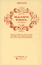 St. Paul (SATB). By Felix Bartholdy Mendelssohn (1809-1847). For Choral, Piano (SATB). Choral Large Works. 216 pages. G. Schirmer #ED321. Published by G. Schirmer.

English.