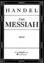 Messiah (Oratorio, 1741) (Organ Part). By George Frideric Handel (1685-1759). For Choral, Organ. Choral Large Works. 52 pages. G. Schirmer #OR43783. Published by G. Schirmer.