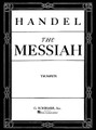 Messiah (Oratorio, 1741) (Trumpet (Cornet) Part). By George Frideric Handel (1685-1759). For Choral, Trumpet (Trumpet). Choral Large Works. 16 pages. G. Schirmer #OR43775. Published by G. Schirmer.