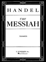 Messiah (Oratorio, 1741) (Trumpet (Cornet) Part). By George Frideric Handel (1685-1759). For Choral, Trumpet (Trumpet). Choral Large Works. 16 pages. G. Schirmer #OR43775. Published by G. Schirmer.