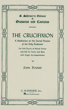 Crucifixion by John Stainer (1840-1901). For Choral, Organ, Piano (SATB). Choral Large Works. 72 pages. G. Schirmer #ED412. Published by G. Schirmer.

English.
