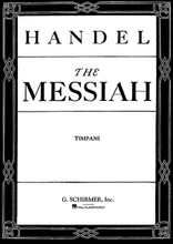 Messiah (Oratorio, 1741) (Timpani Part). By George Frideric Handel (1685-1759). Arranged by Ebenezer Prout. For Choral, Timpani (Percussion). Choral Large Works. 8 pages. G. Schirmer #OR43778. Published by G. Schirmer.