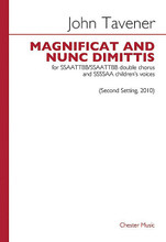 Magnificat and Nunc Dimittis (SSAATTBB/SSAATTBB Double Chorus and SSSSAA Children's Voices unaccompanied). By John Tavener (1944-). For Choral (Vocal Score). Choral. Softcover. 20 pages. Chester Music #CH79211. Published by Chester Music.

Second Setting, 2010. Latin text.