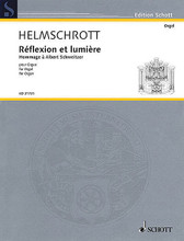 Réflexion et Lumière - Hommage à Albert Schweitzer (for Organ). By Robert M. Helmschrott. For Organ. Schott. Softcover. 20 pages. Schott Music #ED21721. Published by Schott Music.