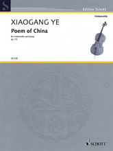 Poem of China, Op. 15 (Violoncello and Piano). By Xiaogang Ye. For Cello, Piano Accompaniment. String. Softcover. 36 pages. Schott Music #CB253. Published by Schott Music.

Awarded first prize in the 1982 Alexander Tcherepnin Composition Competition. Advanced Level.