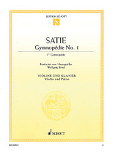 Gymnopedie (Violin and Piano). By Erik Satie (1866-1925). Edited by Wolfgang Birtel. For Violin, Piano Accompaniment. String. Softcover. 6 pages. Schott Music #ED09947. Published by Schott Music.