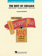 The Best of Chicago by Chicago. Arranged by Paul Murtha. For Concert Band (Score & Parts). Discovery Plus Concert Band. Grade 2. Published by Hal Leonard.

The early hits by supergroup Chicago were remarkable for their driving rock style combined with a distinctive and integral use of horns. Here's a fast-paced and dynamic medley for young players that includes the familiar tunes Make Me Smile * Saturday in the Park * and 25 or 6 to 4.