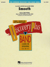 Smooth by Rob Thomas and Itaal Shur. Arranged by Richard L. Saucedo. For Concert Band. Discovery Plus Concert Band. Grade 2. Score and parts. Published by Hal Leonard.

Santana is making a big comeback with his latest CD, and this Grammy-winning hit with its easy Latin groove is one of the reasons why.