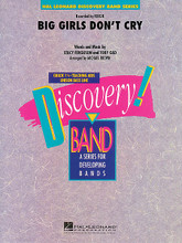 Big Girls Don't Cry by Stacy Ferguson and Toby Gad. Arranged by Michael Brown. For Concert Band (Score & Parts). Discovery Plus Concert Band. Grade 2. Score and parts. Published by Hal Leonard.

One of the biggest contemporary hits on the pop charts is this engaging and distinctive song recorded by Fergie. Effectively arranged and easy to learn, this is an excellent choice for lighter programming.