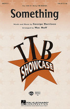 Something by The Beatles. By George Harrison. Arranged by Mac Huff. TTB. Pop Choral Series. 8 pages. Published by Hal Leonard.

Something in the way he moved us - the music of George Harrison has the power to unite generations. This ballad is probably his most famous song. Simply eloquent! Available separately: TTB and ShowTrax CD. Performance Time: Approx. 3:00.

Minimum order 6 copies.