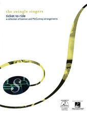 The Swingle Singers: Ticket to Ride by The Swingle Singers. By John Lennon and Paul McCartney. For Choral (SATB DV A Cappella). Choral. 160 pages. Published by Contemporary A Cappella Publishing.

From the classic Swingle Singers library, here are 18 Lennon & McCartney favorites: All My Loving * Birthday * Blackbird/I Will * Day Tripper * Drive My Car * The Fool on the Hill * Good Night * Here, There and Everywhere * I Am the Walrus * Lady Madonna * Norwegian Wood * Penny Lane * Revolution * Strawberry Fields Forever * Ticket to Ride * When I'm Sixty-Four * Yesterday.