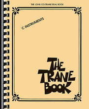 The Trane Book (The John Coltrane Real Book). By John Coltrane. For C Instruments. Fake Book. Softcover. 144 pages. Published by Hal Leonard.

This collection pays tribute to one of the most influential players in jazz history with over 125 of Coltrane's most memorable works, including: Afro Blue • Alabama • Blue Train (Blue Trane) • Body and Soul • Bye Bye Blackbird • Crescent • Giant Steps • I Want to Talk About You • Jupiter • Lush Life • My Favorite Things • Oleo • So What • Summertime • and more.