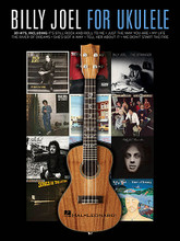 Billy Joel for Ukulele by Billy Joel. For Ukulele. Ukulele. Softcover. 80 pages. Published by Hal Leonard.

20 of Joel's biggest hits arranged to sound great on a little uke! Includes: And So It Goes • Honesty • It's Still Rock and Roll to Me • Just the Way You Are • The Longest Time • Lullabye (Goodnight, My Angel) • My Life • New York State of Mind • Only the Good Die Young • Piano Man • She's Got a Way • Tell Her About It • Uptown Girl • You May Be Right • and more.