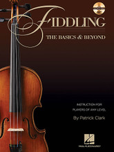 Fiddling - The Basics & Beyond (Instruction for Players of Any Level). For Fiddle, Violin. Violin Instruction. Softcover with CD. 88 pages. Published by Hal Leonard.

Fiddling: The Basics & Beyond covers the essentials needed to be a successful fiddler. No matter if you are an experienced player, or a complete beginner, the four versions of each tune will keep you challenged. Each tune has etudes that are specifically written to cater to the techniques that will be needed to play every version of that tune. There is also information that is specific to each version that will help you learn faster and understand more. All of this information is specifically geared to building proper playing technique so violinists are welcome! And if that's not enough, there are customized checklists to help you narrow down what's really important to remember while practicing each tune. The best part is that all four versions can be played together so teachers with students at various ability levels can still play together. The MP3 CD contains more than two hours of music and is playable on Mac and PC computers as well as MP3 CD players and DVD players. It includes recordings of many of the songs in the book at both a slow and normal tempo.