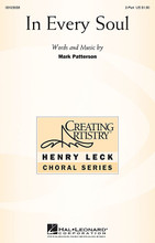 In Every Soul by Mark Patterson. For Choral (2-Part). Henry Leck Creating Artistry. 12 pages. Published by Hal Leonard.

Like an overgrown garden, each soul has a place of beauty and joy to be discovered. This lovely work for treble voices offers that beauty through the simplicity of inspirational text and expressive music. Ideal for young voices from elementary through middle school.

Minimum order 6 copies.