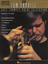 Tom Harrell - Jazz Trumpet Solos Collection by Tom Harrell. Artist Transcriptions. 80 pages. Published by Hal Leonard.

Tom Harrell is arguably one of jazz's top trumpeters. This collection features 20 solo transcriptions, including: I Can't Get Started with You • I'll Remember April • Moon Alley • Sail Away • Scrapple from the Apple • Visions of Gaudi • more.